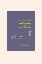 The Little Book Of Self Care for New Mums