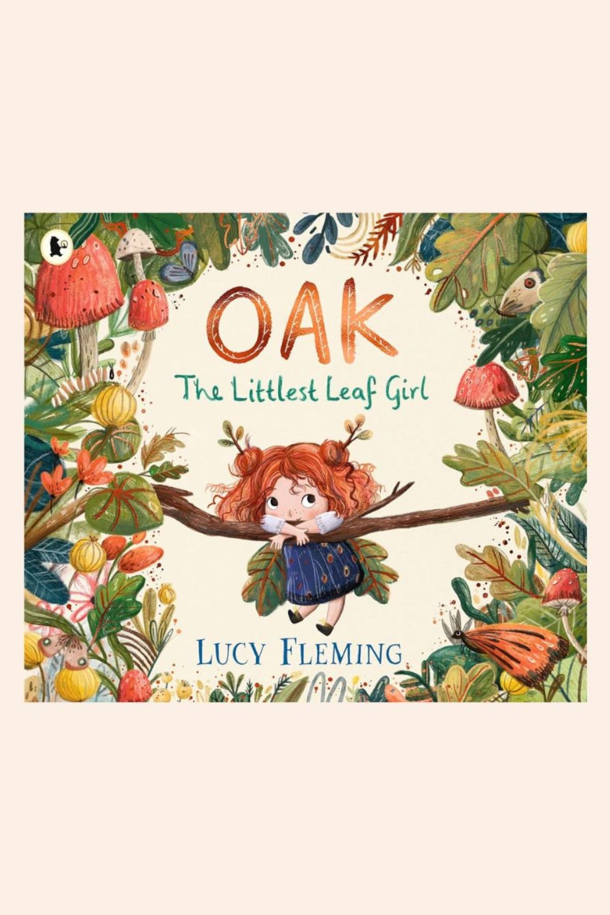 Oak The Littlest Leaf Girl - PB - Strawberries & Cream - Ingrid Lewis - Designer
Book cover of 'Oak: The Littlest Leaf Girl' by Lucy Fleming with a girl on a branch surrounded by leaves and mushrooms.