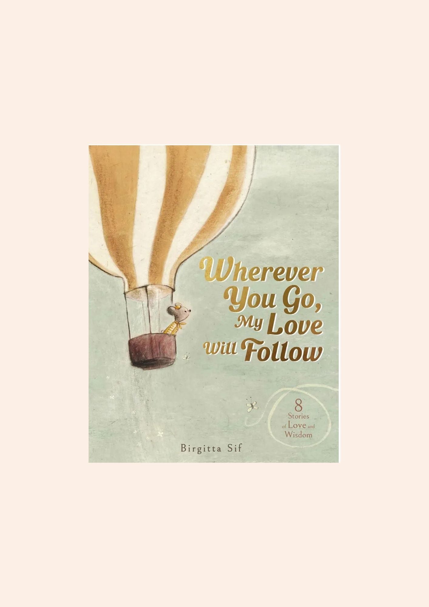 Wherever You Go, My Love Will Follow
