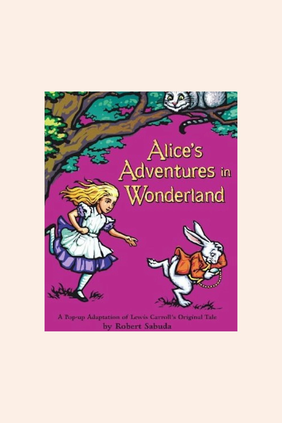 Alices Adventures In Wonderland  (Robert Sabuda Pop Up)