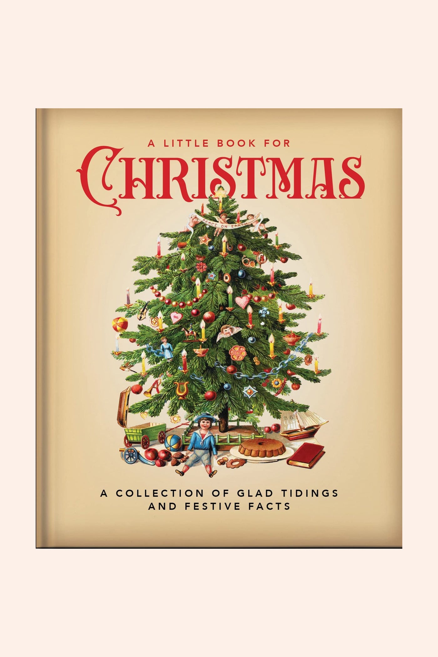 A Little Book For Christmas: A Collection of Glad Tidings and Festive Cheer
